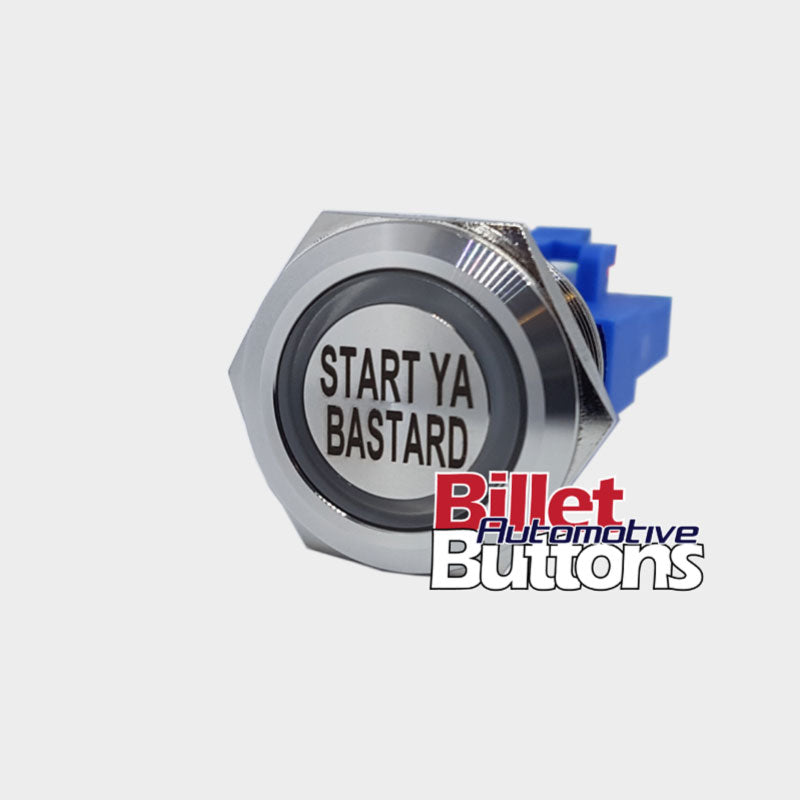 Start Ya Bastard push button switch billet custom laser etched billet automotive buttons