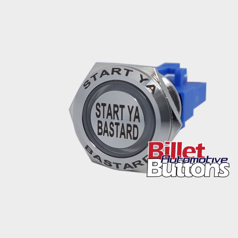 Start Ya Bastard push button switch billet custom laser etched billet automotive buttons
