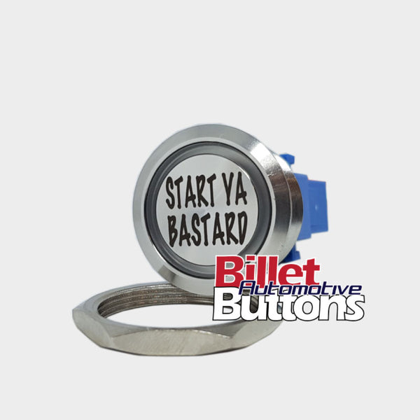 Start Ya Bastard push button switch billet custom laser etched billet automotive buttons