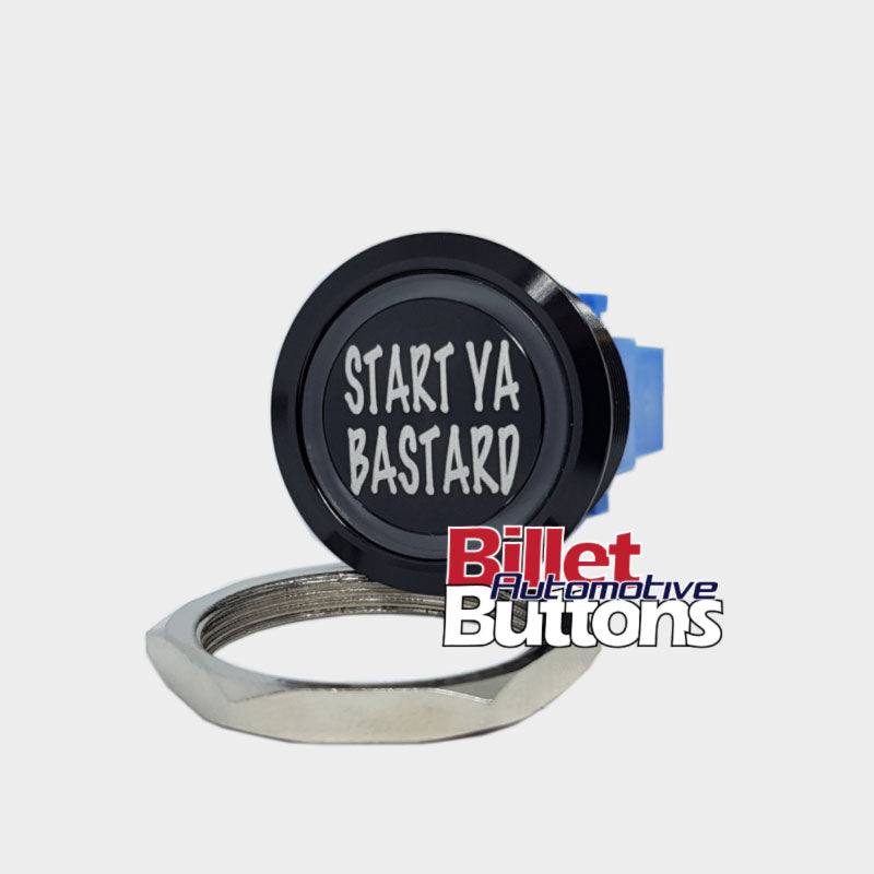 Start Ya Bastard push button switch billet custom laser etched billet automotive buttons